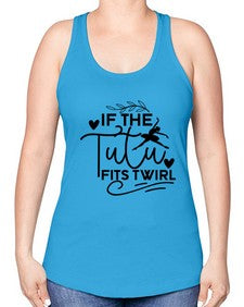 If the tutu fits twirl 139# - ballet -Racerback Tank