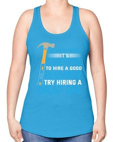 If you think it is expensive to hire a good plumber try hiring a cheap one 946# - plumber -Racerback Tank