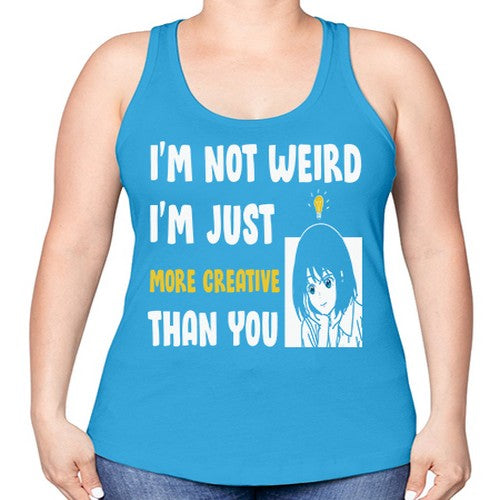Im Not Weird Just MoreCreative Anime 250# - anime -Racerback Tank