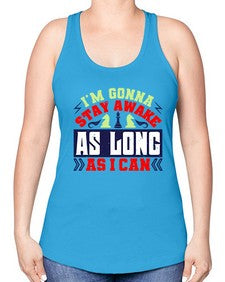 Im gonna stay awake as long as I can 120# - chess -Racerback Tank