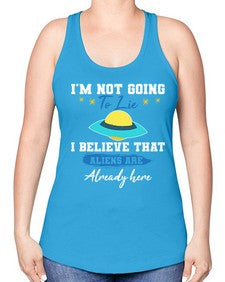 Im not going to lie i believe aliens are here 27# - ufo -Racerback Tank