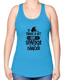 It takes a lot of sparkle to be a dancer 145# - ballet -Racerback Tank