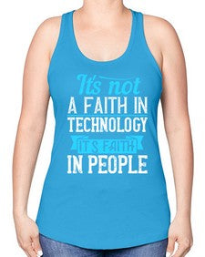 Its not a faith in technology Its faith in people 62# - internet -Racerback Tank