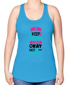 Keep Calm And Okay Not That Calm Style Style 1021# - nurse -Racerback Tank