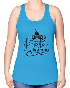 Life is better in a tutu 152# - ballet -Racerback Tank