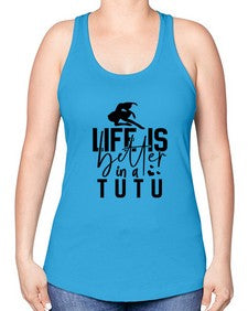 Life is better in a tutu 154# - ballet -Racerback Tank