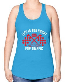 Life is too short for traffic 38# - car -Racerback Tank