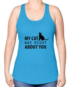 My Cat Was Right Style 72# - cats -Racerback Tank