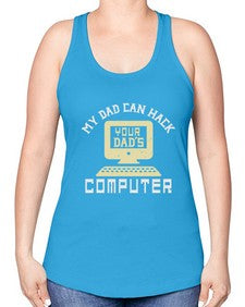 My Dad can Hack your dads computer 23# - computer -Racerback Tank