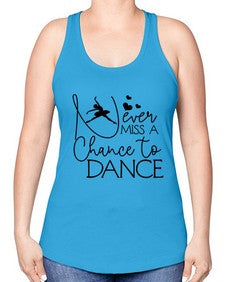 Never miss a chance to dance 167# - ballet -Racerback Tank