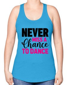 Never miss a chance to dance 168# - ballet -Racerback Tank
