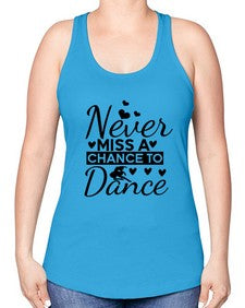 Never miss a chance to dance 170# - ballet -Racerback Tank
