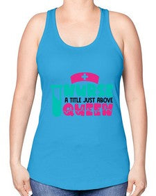 Nurse A Little Just Above Queen Style Style 1145# - nurse -Racerback Tank