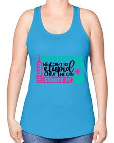 Nurses We Cant Fix Stupid But We Can Sedate It Style Style 1257# - nurse -Racerback Tank
