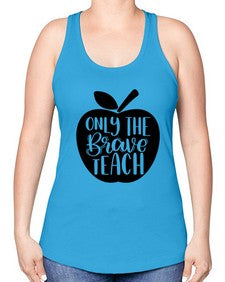 Only The Brave Teach Style 1293# - teacher -Racerback Tank