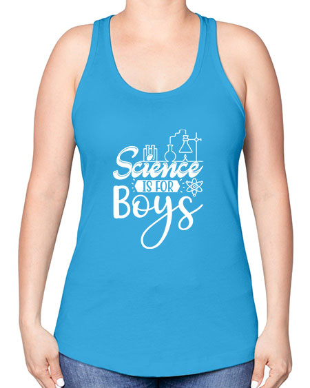 Science Is For Boys 106# - general science -Racerback Tank