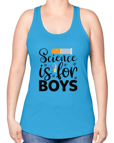 Science Is For Boys 107# - general science -Racerback Tank