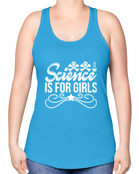 Science Is For Girls 100# - general science -Racerback Tank