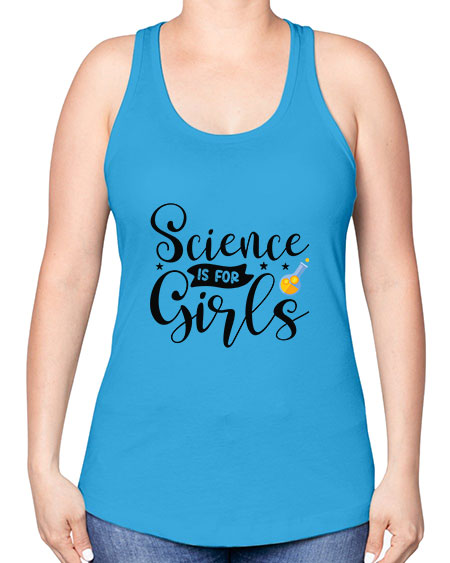 Science Is For Girls 102# - general science -Racerback Tank