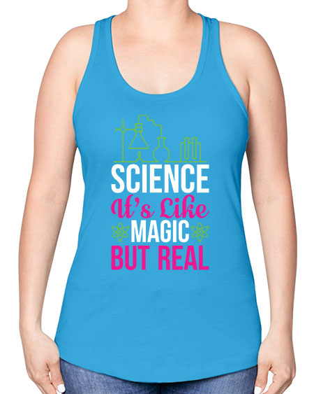 Science It s Like Magic But Real 87# - general science -Racerback Tank