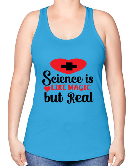 Science is Like Magic but Real 98# - general science -Racerback Tank