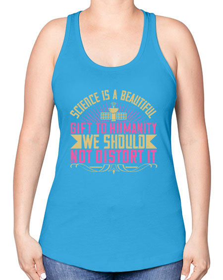 Science is a beautiful gift to humanity we should not distort it 320# - general science -Racerback Tank