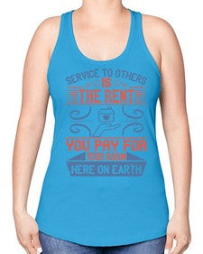 Service to others is the rent you pay for your room here on earth Style 29# - volunteer -Racerback Tank