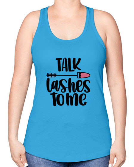 Talk Lashes To Me Style 16# - beauty - fashion -Racerback Tank