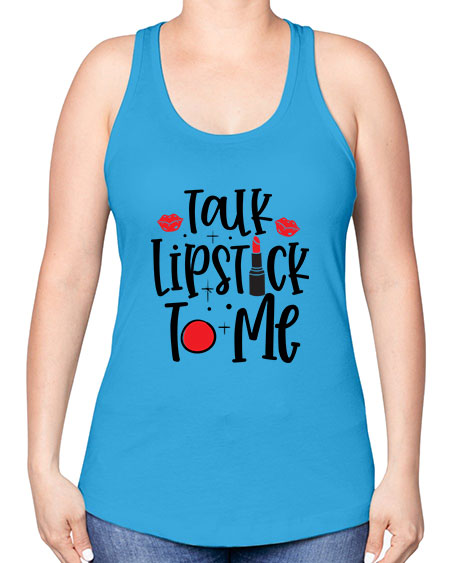 Talk Lipstick To Me Style 218# - beauty - fashion -Racerback Tank