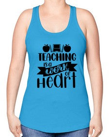 Teaching Is A Work Of Heart Style 1479# - teacher -Racerback Tank