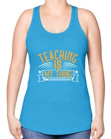 Teaching Is My Thing Style 1484# - teacher -Racerback Tank