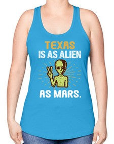 Texas is as alien as mars 39# - ufo -Racerback Tank