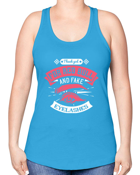 Thank god for Red Bull and fake eyelashes Style 185# - beauty - fashion -Racerback Tank