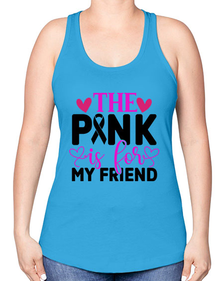 The Pink is for My Friend 3# - breast cancer -Racerback Tank