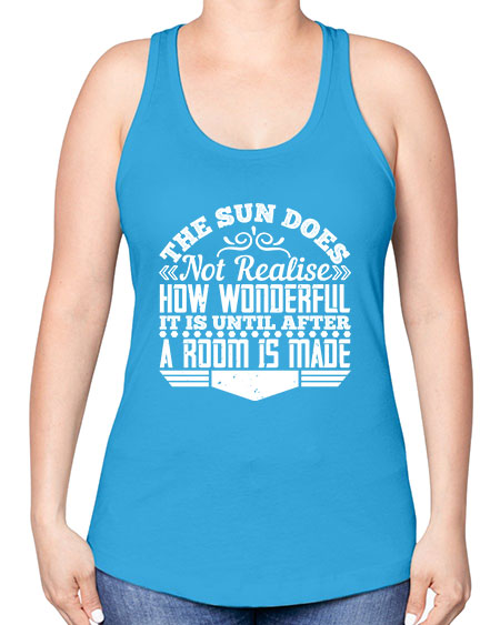 The Sun does not realise how wonderful it is until after a room is made Style 435# - architect -Racerback Tank