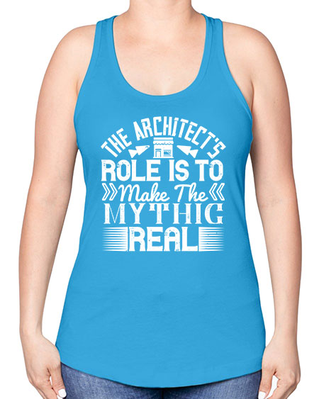 The architects role is to make the mythic real Style 409# - architect -Racerback Tank