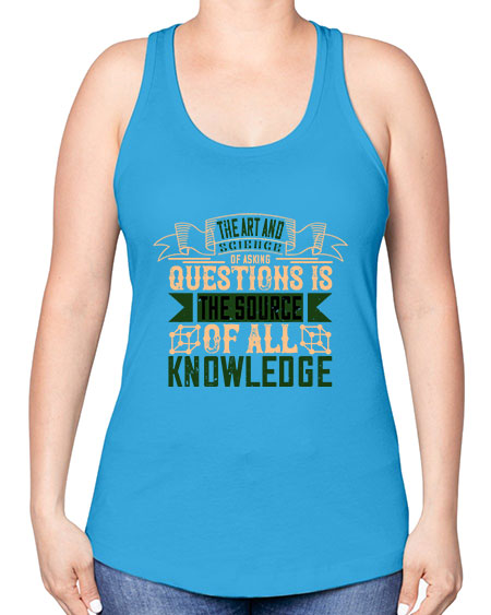 The art and science of asking questions is the source of all knowledge 309# - general science -Racerback Tank