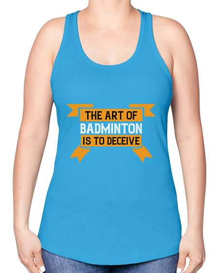 The art of badminton is to deceive 1853# - badminton -Racerback Tank