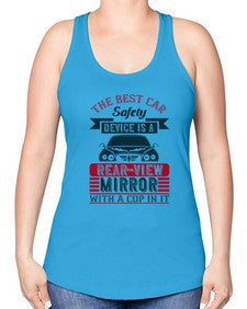 The best car safety device is a rear view mirror 65# - car -Racerback Tank
