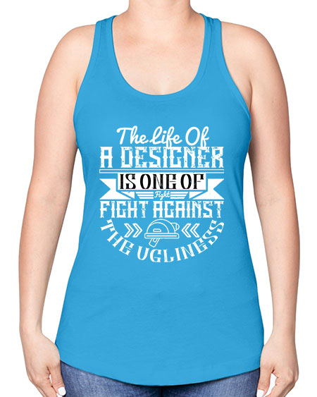 The life of a designer is one of fight fight against the ugliness Style 422# - architect -Racerback Tank
