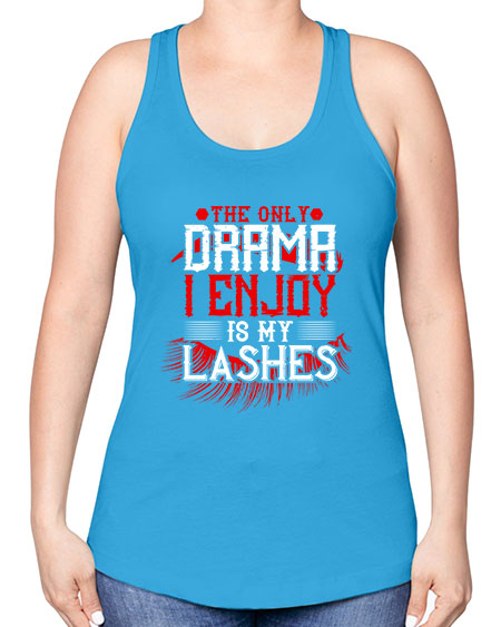 The only drama I enjoy is my lashes Style 182# - beauty - fashion -Racerback Tank