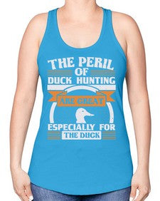 The perils of duck hunting are great especially for he duck Style 15# - ducks -Racerback Tank