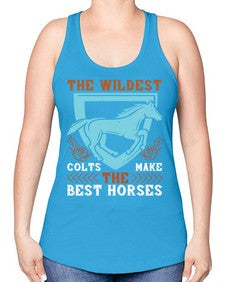 The wildest colts make the best horses Style 18# - horse -Racerback Tank