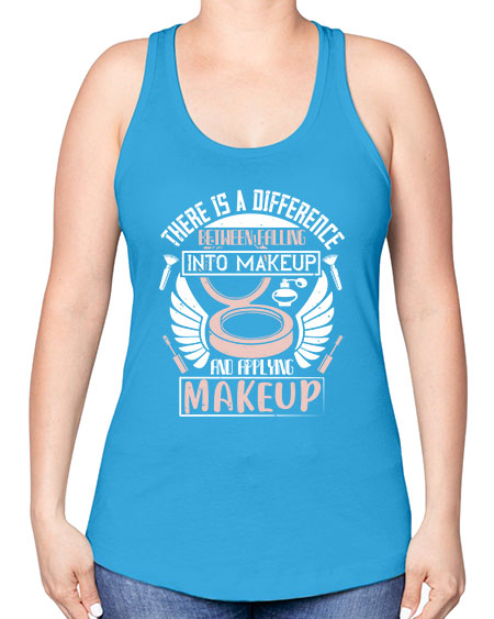 There is a difference between falling into makeup and applying makeup Style 178# - beauty - fashion -Racerback Tank