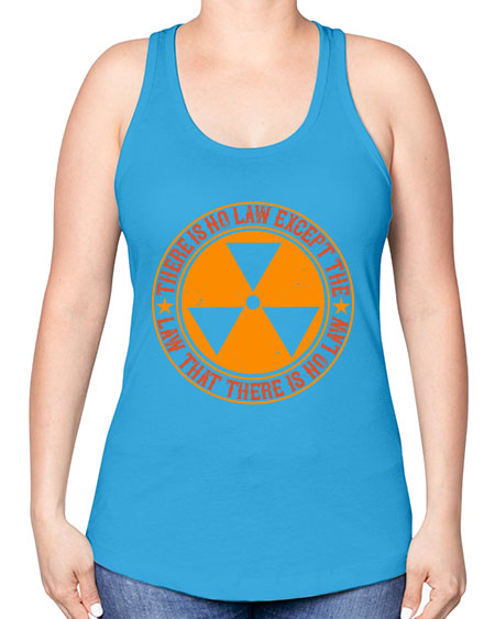 There is no law except the law that there is no law 304# - general science -Racerback Tank