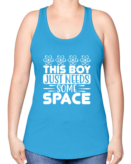 This Boy Just Needs Some Space 8# - space -Racerback Tank