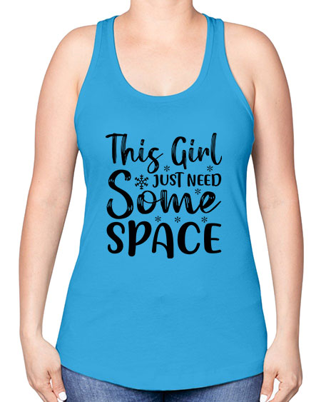 This Girl Just Need Some Space 2# - space -Racerback Tank
