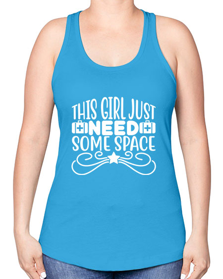 This Girl Just Need Some Space 5# - space -Racerback Tank