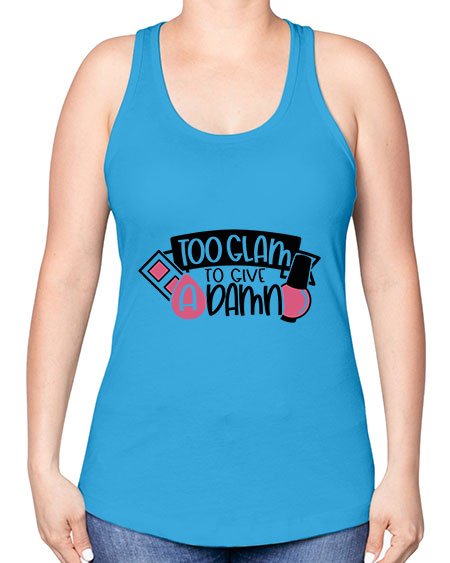 Too Glam To Give A Damn Style 10# - beauty - fashion -Racerback Tank