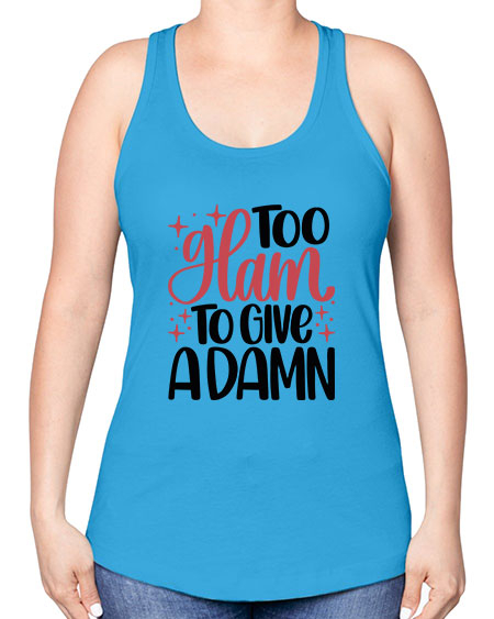 Too Glam To Give A Damn Style 9# - beauty - fashion -Racerback Tank